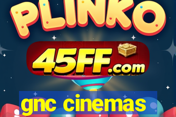 gnc cinemas